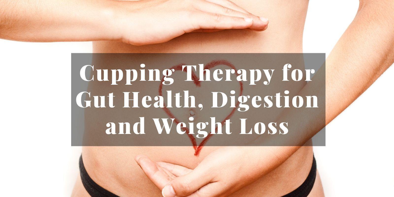 Cupping Therapy for Gut Health and Weight Loss