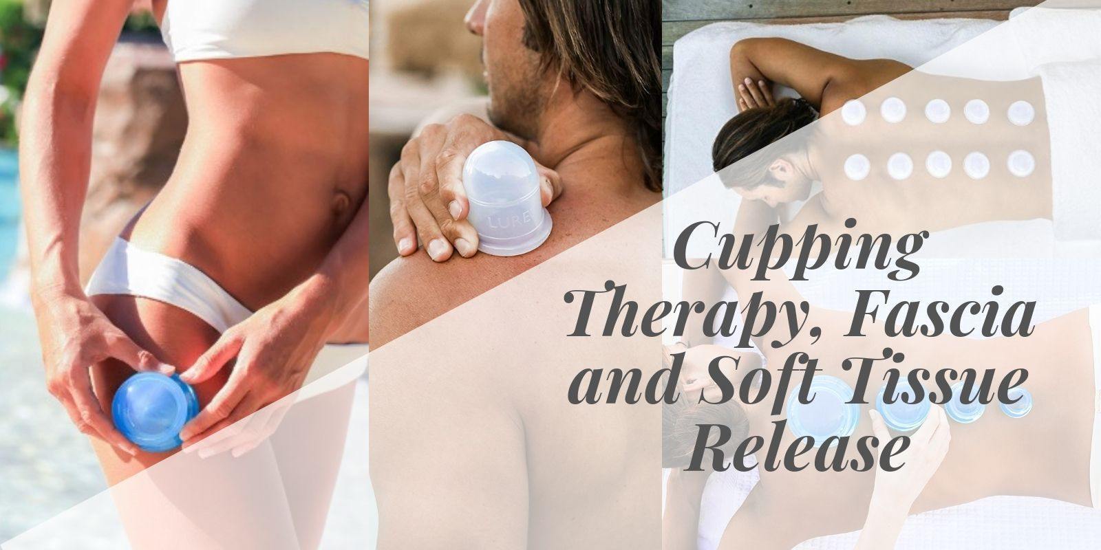 Cupping Therapy, Fascia and Soft Tissue Release - Lure Essentials