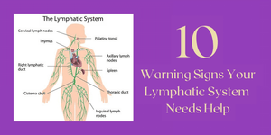 10 Warning Signs Your Lymphatic System Needs Help