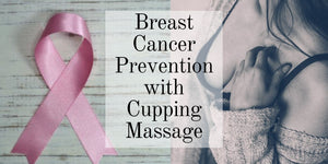 Breast Cancer Prevention with Cupping Massage