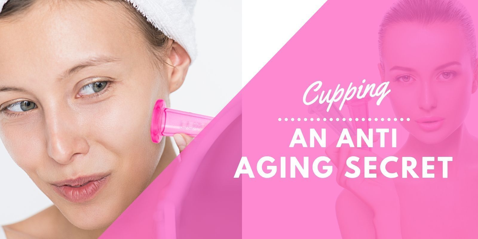 Cupping - An Anti-Aging Secret