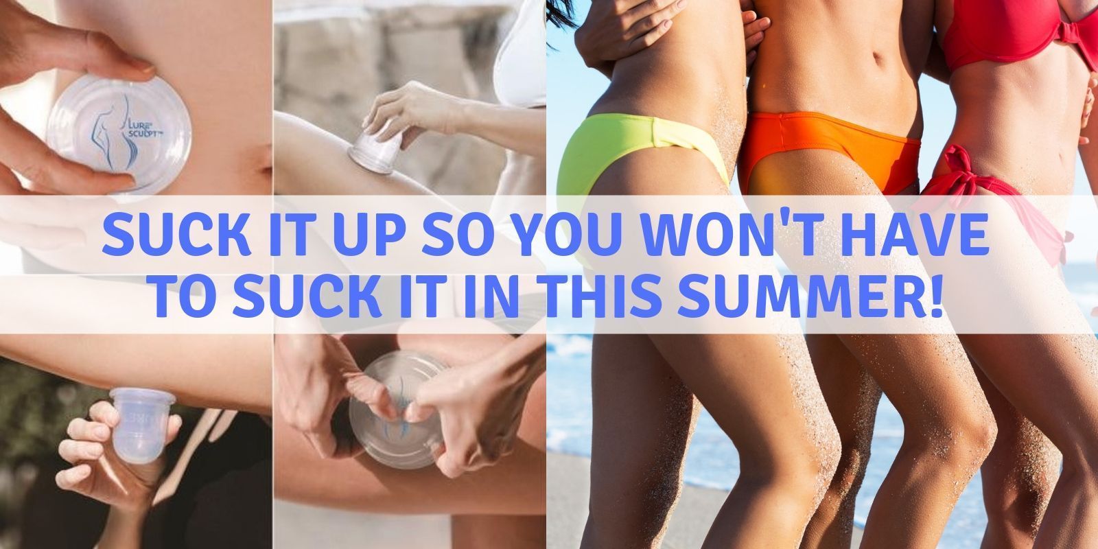 SUCK IT UP SO YOU WON'T HAVE TO SUCK IT IN THIS SUMMER! - Lure Essentials