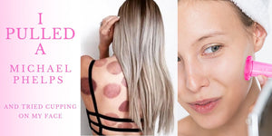 I pulled a Michael Phelps and tried cupping—on my face