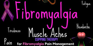 Cupping Therapy for Fibromyalgia Pain Management