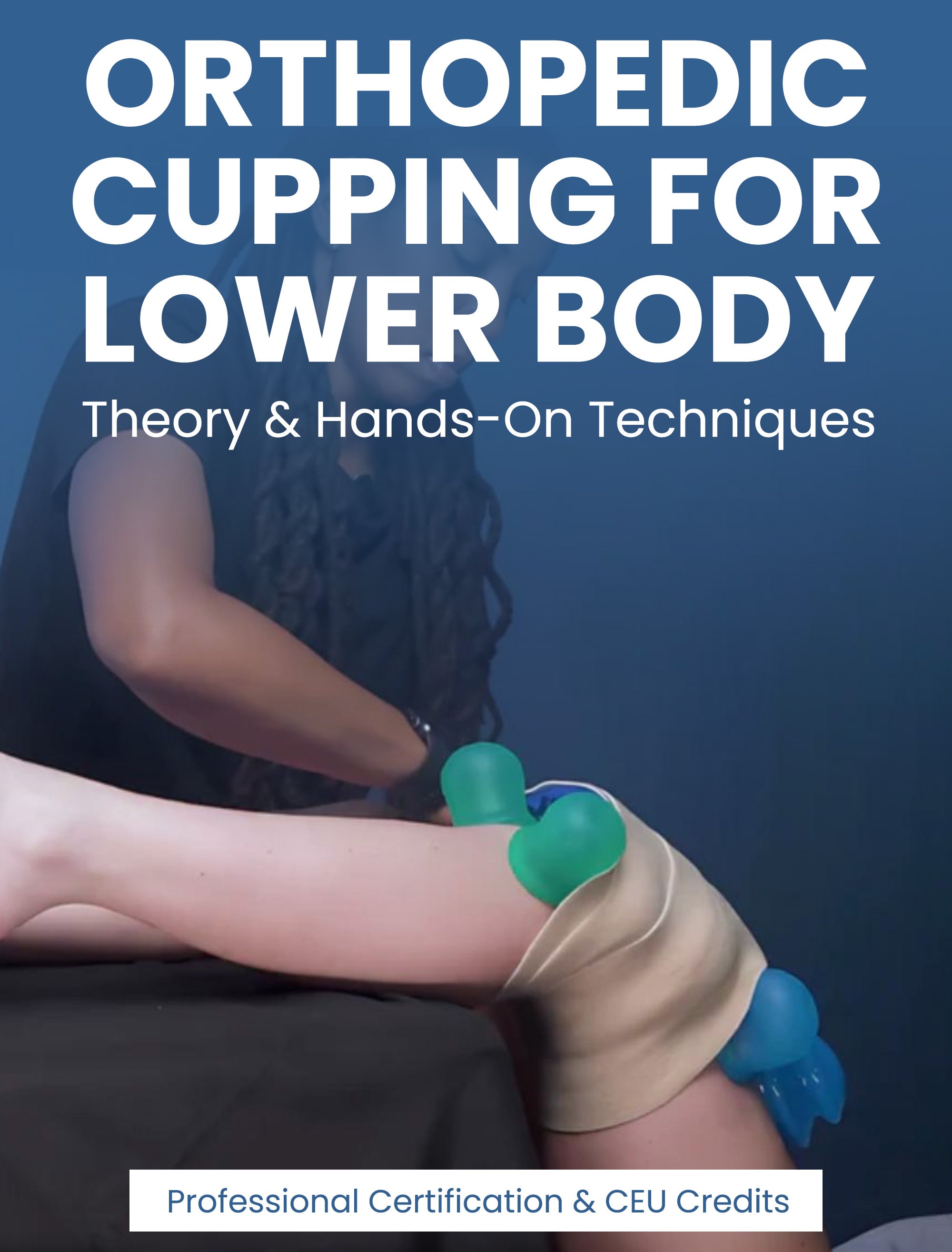 Orthopedic Cupping Lower Extremity CEU